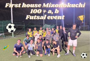 First house Mizonokuchi 100+a, b フットサルイベント！！